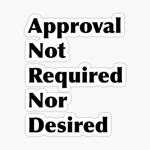 Item preview, Approval Not Required or Desired designed and sold by MerryCox-Art.