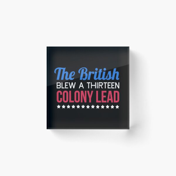 Item preview, The British Blew A Thirteen Colony Lead designed and sold by T-shirt For You.
