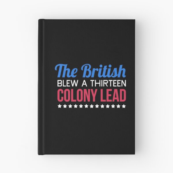 Item preview, The British Blew A Thirteen Colony Lead designed and sold by T-shirt For You.