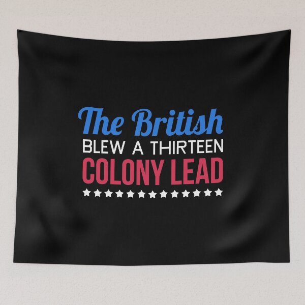 Item preview, The British Blew A Thirteen Colony Lead designed and sold by T-shirt For You.