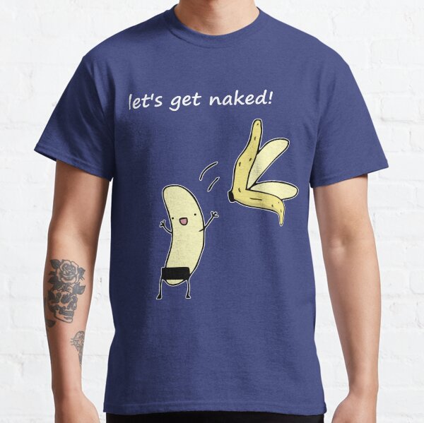 Let's get naked! (dark) Classic T-Shirt