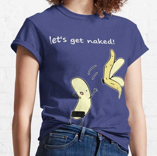 Let's get naked! (dark) Classic T-Shirt