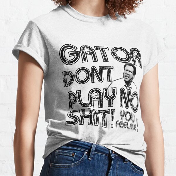 Gator Dont Play Classic T-Shirt