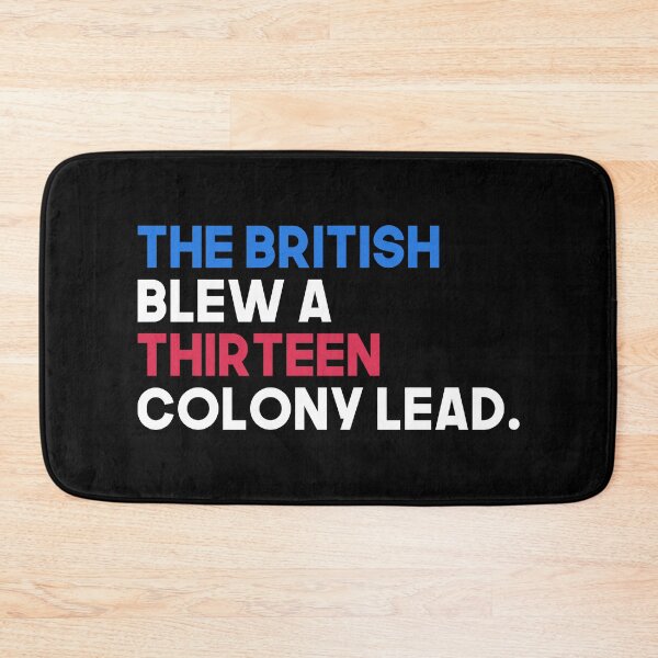 Item preview, The British Blew A Thirteen Colony Lead designed and sold by T-shirt For You.