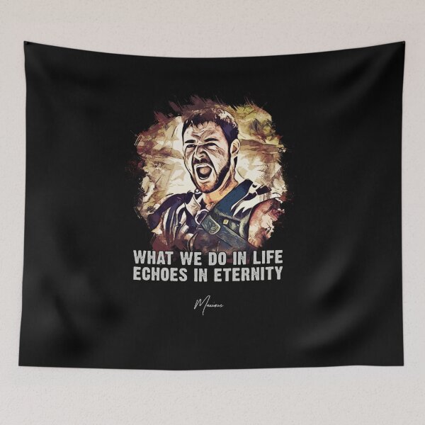 Item preview, Maximus ➠ What we do in life Echoes in eternity ➠ famous movie quote designed and sold by Naumovski.