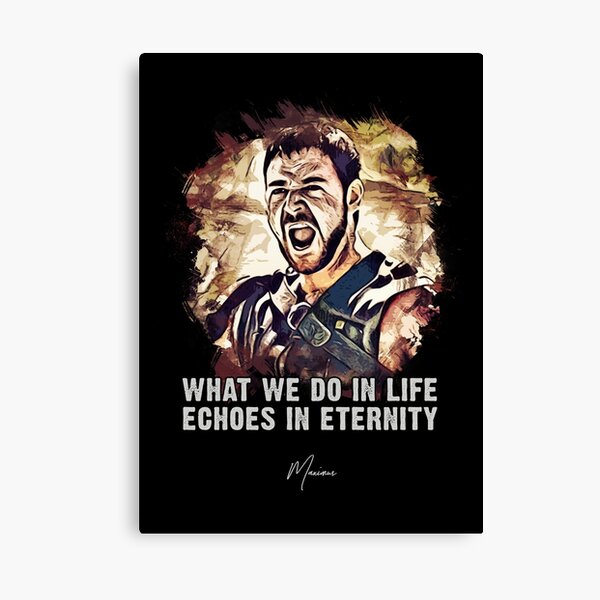 Item preview, Maximus ➠ What we do in life Echoes in eternity ➠ famous movie quote designed and sold by Naumovski.