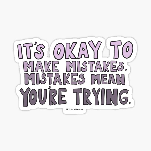 It's Okay To Make Mistakes Sticker