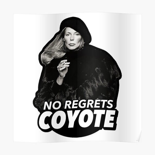 No Regrets Coyote Joan Joni Anderson Mitchell Poster