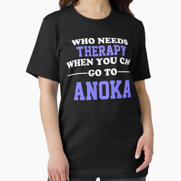 Item preview, Who Needs Therapy When You Can Go To Anoka designed and sold by CoolApparelShop.