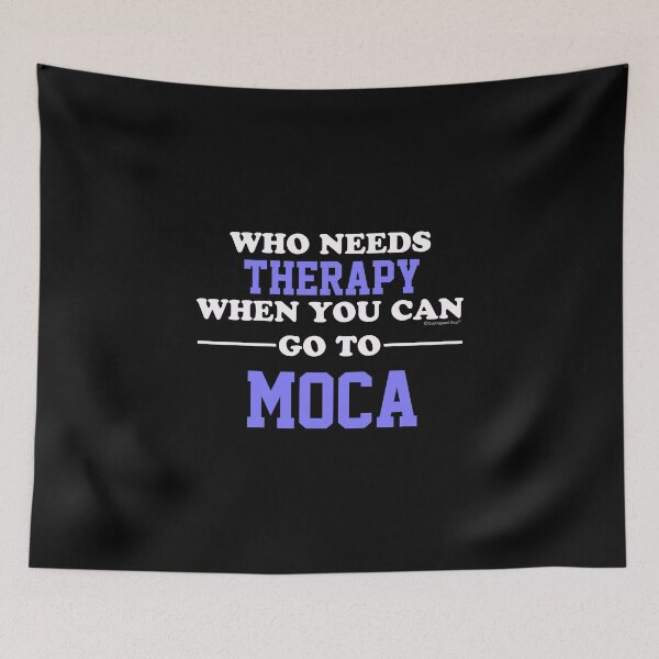 Item preview, Who Needs Therapy When You Can Go To Moca designed and sold by CoolApparelShop.