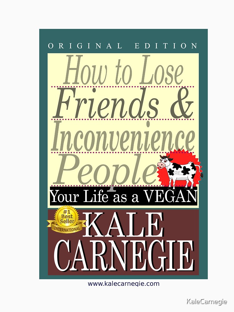 Thumbnail 7 of 7, Essential T-Shirt, How to Lose Friends & Inconvenience People by Kale Carnegie designed and sold by KaleCarnegie.