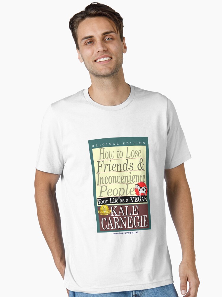 Thumbnail 2 of 7, Essential T-Shirt, How to Lose Friends & Inconvenience People by Kale Carnegie designed and sold by KaleCarnegie.