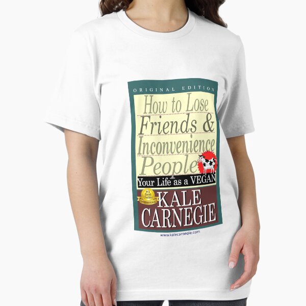 How to Lose Friends & Inconvenience People by Kale Carnegie Essential T-Shirt