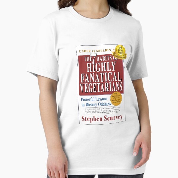 7 Habits of Highly Fanatical Vegetarians by Stephen Scurvey Essential T-Shirt