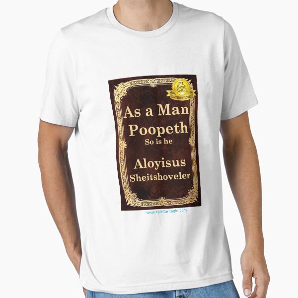 As a Man Thinketh by Aloyisus Sheitshoveler Essential T-Shirt