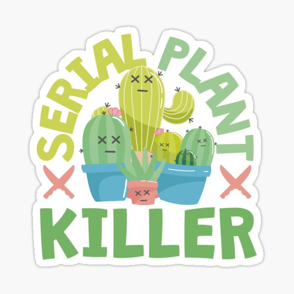 "Serial Cactus Plant Killer" Sticker For Sale By Juniperdesign | Redbubble