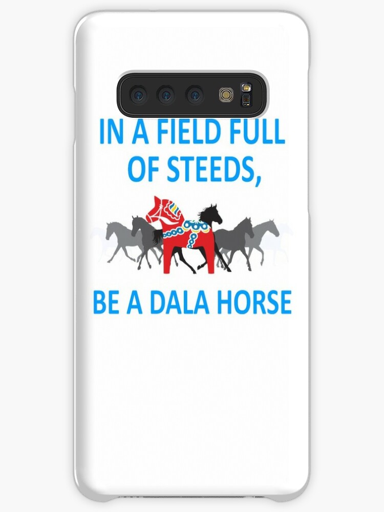 In A Field Full Of Steeds Be A Dala Horse Funny Insprational Caseskin For Samsung Galaxy By Funnytshirtemp - 