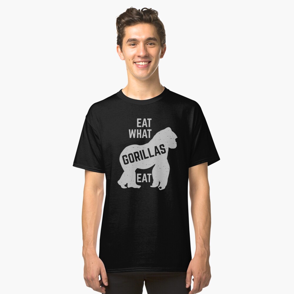 eat what gorillas eat Classic T-Shirt