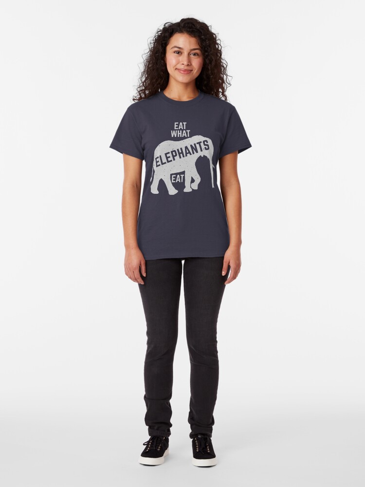Alternate view of eat what elephants eat Classic T-Shirt