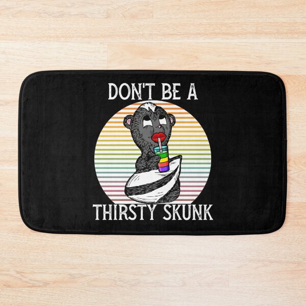 Item preview, Don't be a thirsty skunk designed and sold by PincGeneral.