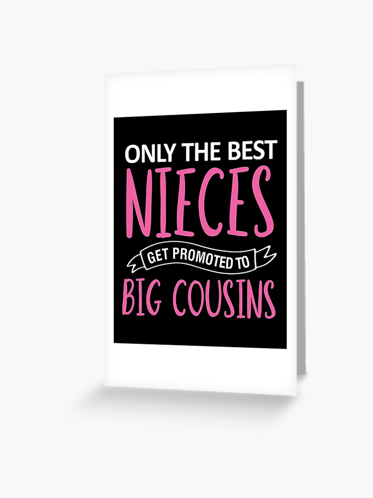 the best nieces get promoted to cousin