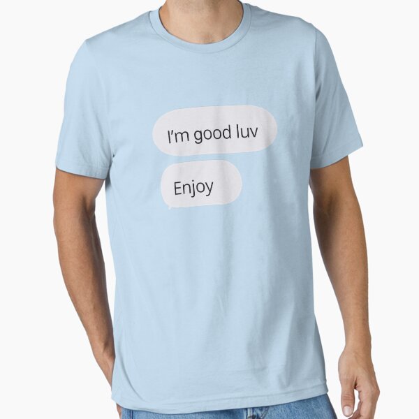 Item preview, I’m good luv, enjoy designed and sold by mensijazavcevic.