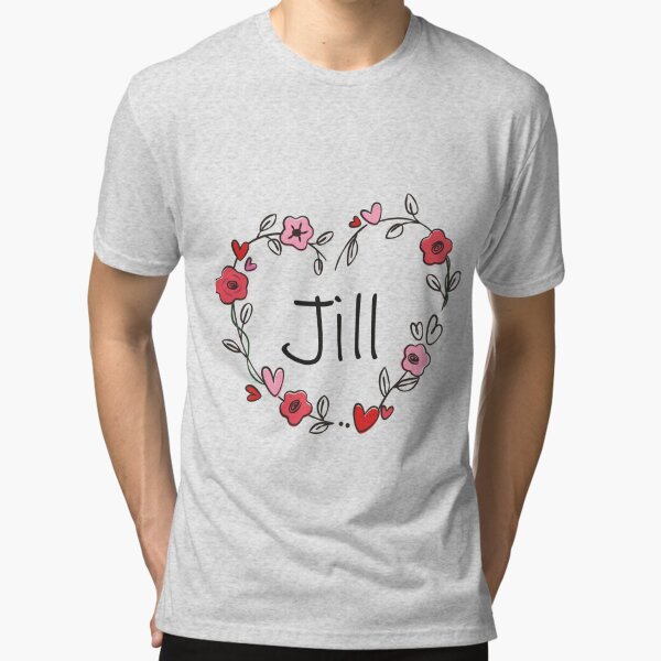 I Heart Jill - First Names And Hearts, I Love Jill T-Shirt