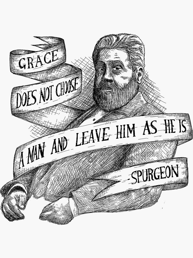"Spurgeon Grace does not choose a man and leave" Sticker for Sale by