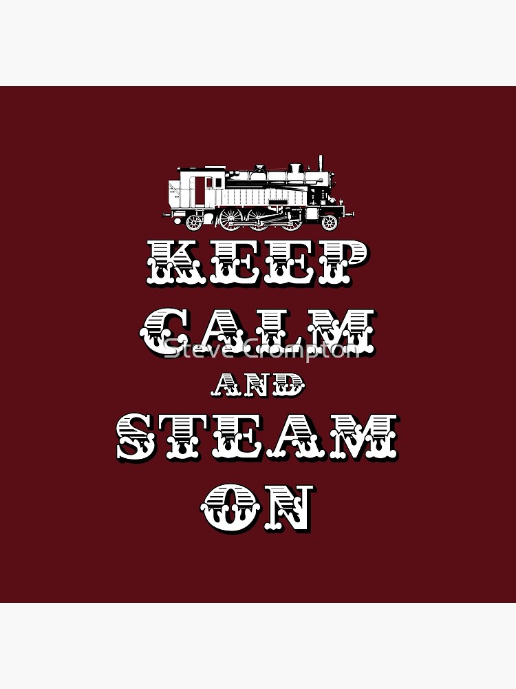 Keep Calm and Steam On Steam Engine #1A by SC001