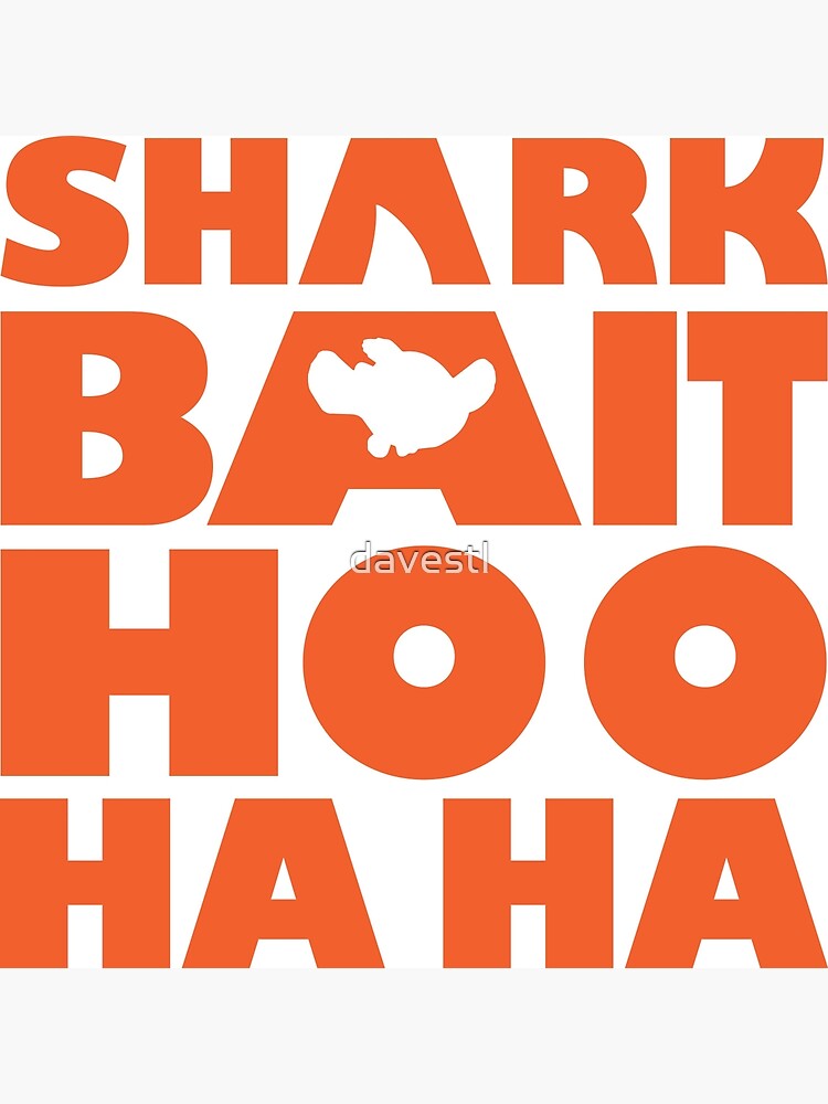 Shark Bait Hoo Ha Ha Orange Poster By Davestl Redbubble