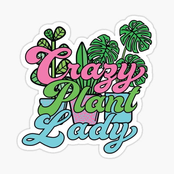 Crazy Plant Lady - Plant Lover Sticker