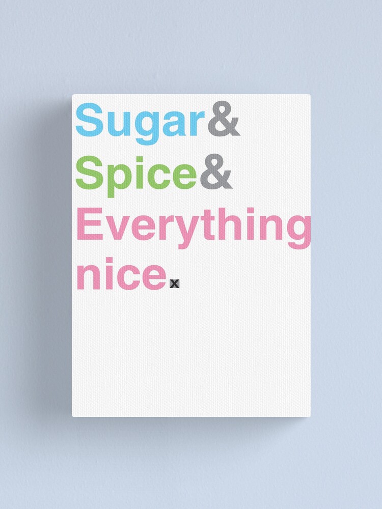 Sugar Spice And Everything Nice Canvas Print By Isasaldanha Redbubble