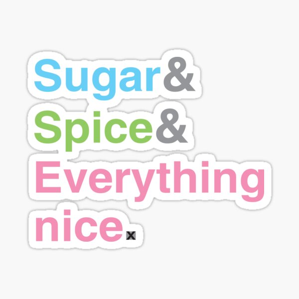 Sugar Spice And Everything Nice Sticker For Sale By Isasaldanha Redbubble 8859