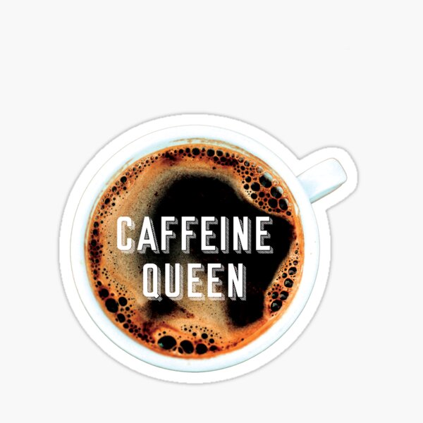 Download Caffeine Queen Stickers | Redbubble