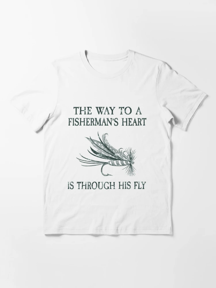 Way to A Fisherman's Mans Heart Is Through His Fly Fun Essential T-Shirt  for Sale by funnytshirtemp