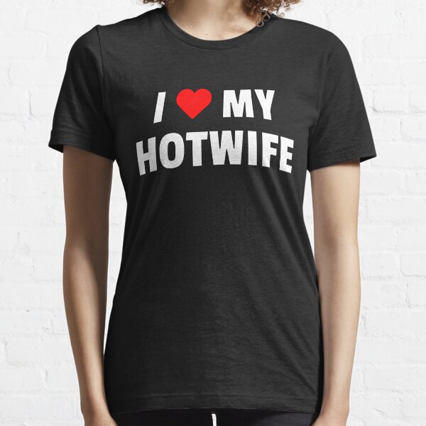 I Love My HOTWIFE Essential T-Shirt
