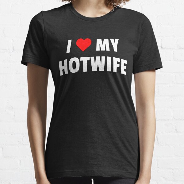 Hotwife T-Shirts | Redbubble