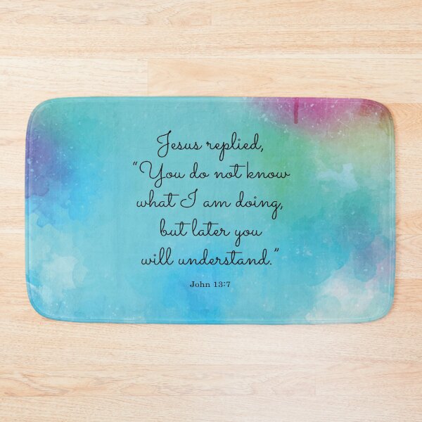 Item preview, Jesus replied, “You do not know what I am doing, but later you will understand.”  John 13:7 designed and sold by StudioCitrine.