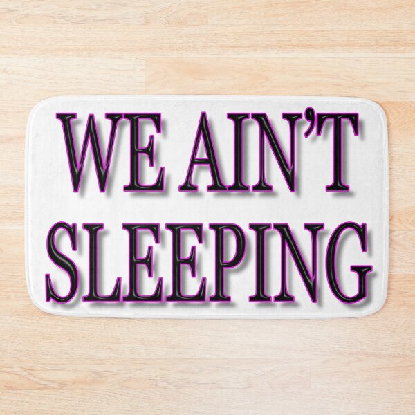 Item preview, We Ain’t Sleeping designed and sold by IBMClothing.