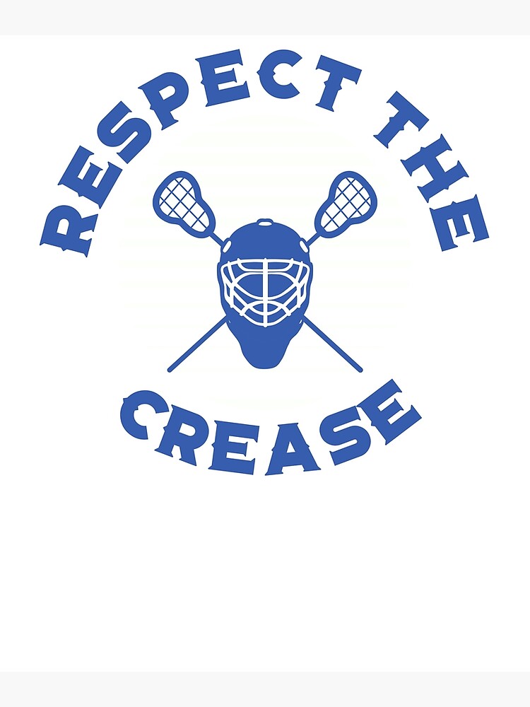 "Respect the Crease Lacrosse Goalie TShirt" Poster by Dan66 Redbubble