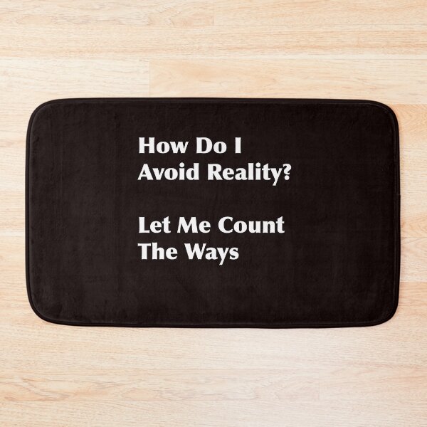 Item preview, How Do I Avoid Reality?   Let Me Count The \Ways designed and sold by MerryCox-Art.