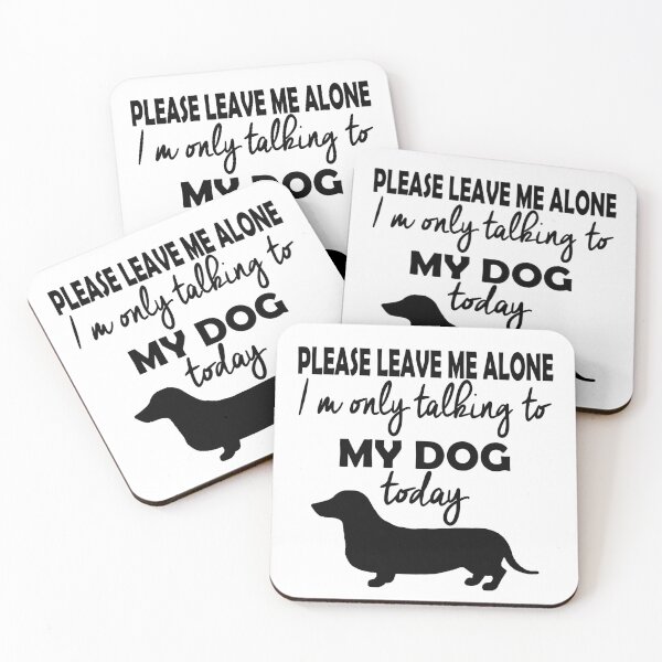 Item preview, PLEASE LEAVE ME ALONE I'M ONLY TALKING TO MY DOG TODAY designed and sold by bigerdan.