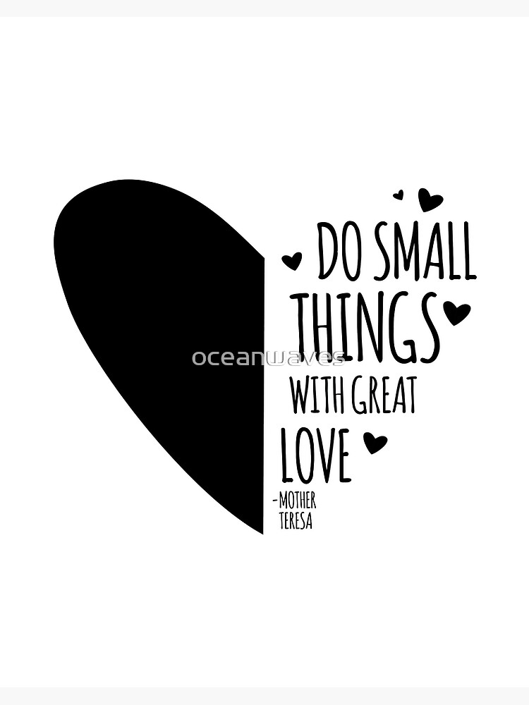 Inspirational Mother Teresa S Quotes Do Small Things With Great Love Gift Art Board Print By Oceanwaves Redbubble