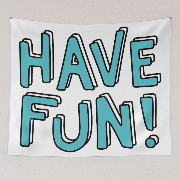 Item preview, Have Fun designed and sold by Lexanna.