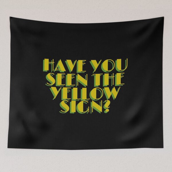 Item preview, Have You Seen The Yellow Sign? designed and sold by Diddynarcon.