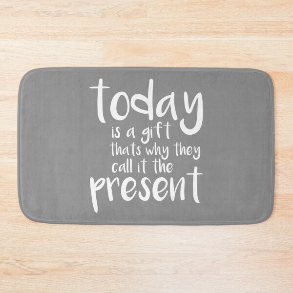 Item preview, Today Is A Gift Thats Why They Call It The Present designed and sold by lotusland.