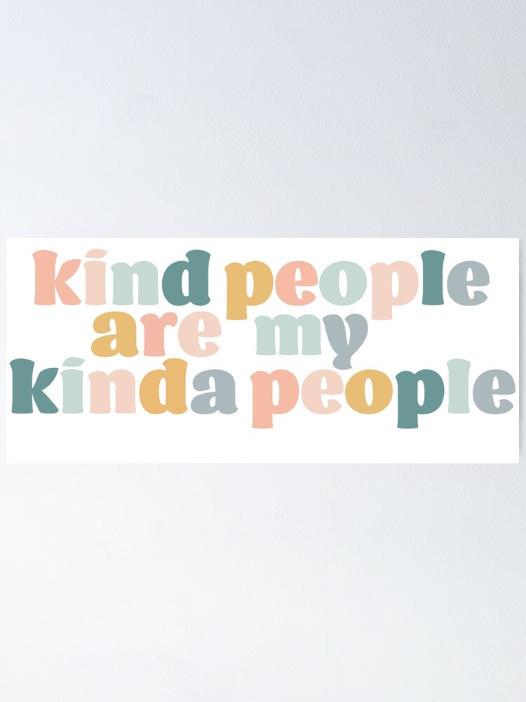 Alternate view of Kind People Are My Kinda People Poster