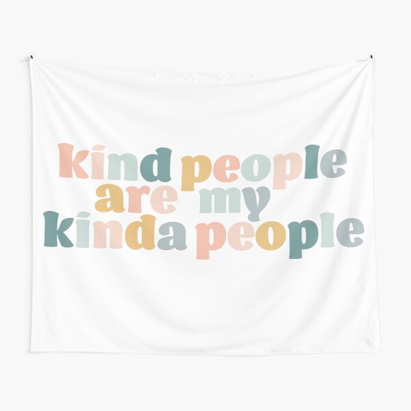 Kind People Are My Kinda People Tapestry