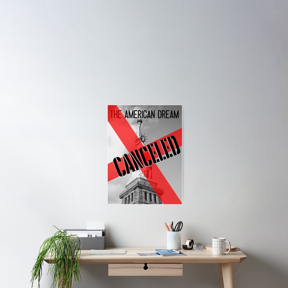 "THE AMERICAN DREAM CANCELED" Poster by tjwdraws Redbubble