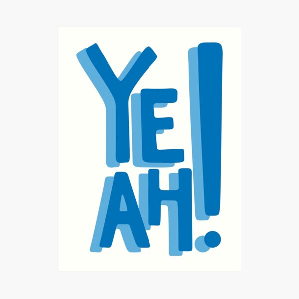 Yeah Art Print